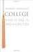 College: What it Was, Is, and Should Be