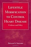 Lifestyle Modification to Control Heart Disease: Evidence and Policy