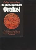 Das Geheimnis der Orakel. Arch�ologen entschl�sseln das bestgeh�tete Mysterium der Antike - Philipp Vandenberg