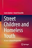 Street children and homeless youth : a cross-cultural perspective