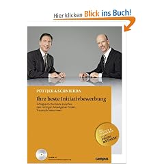 Ihre beste Initiativbewerbung: Erfolgreich Kontakte kn�pfen, den richtigen Arbeitgeber finden, Traumjob bekommen