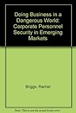 Doing business in a dangerous world : corporate personnel security in emerging markets
