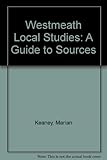 Westmeath local studies : a guide to sources