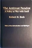The Antitrust Paradox: A Policy at War With Itself