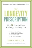 The Longevity Prescription: The 8 Proven Keys to a Long, Healthy Life