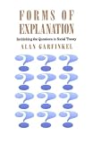 Forms of Explanation: Rethinking the Questions in Social Theory