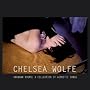 Unknown Rooms : A Collection Of Acoustic Songs ~ Chelsea Wolfe