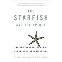The Starfish and the Spider: The Unstoppable Power of Leaderless Organizations
