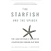The Starfish and the Spider: The Unstoppable Power of Leaderless Organizations