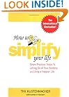 How to Simplify Your Life : Seven Practical Steps to Letting Go of Your Burdens and Living a Happier Life