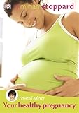 Your healthy pregnancy : a practical guide to enjoying your pregnancy
