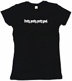 Pretty, Pretty, Pretty Good Womens Babydoll Petite Fit Tee Shirt in 6 Colors Small thru XL