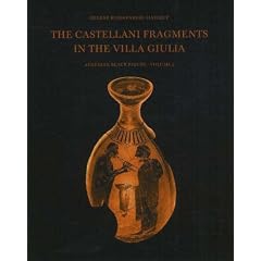 The Castellani Fragments in the Villa Giulia: Athenian Black Figure, Vol. 2