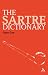 The Sartre Dictionary (Continuum Philosophy Dictionary)
