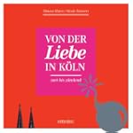 Von der Liebe in K�ln: zart bis z�ndend