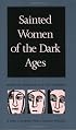 Sainted Women of the Dark Ages