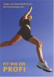 Produkt-Bild: Fit wie ein Profi Tipps von Sportmedizinern f&uuml;r Freizeitsportler