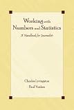 Working with Numbers and Statistics: A Handbook for Journalists (Lea`s Communication Series) (Lea`s Communication Series)