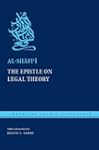 The Epistle on Legal Theory: Muhammad...