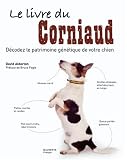 Le livre du corniaud : D�codez le patrimoine g�n�tique de votre chien