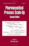 Pharmaceutical Process Scale-Up (Drugs and the Pharmaceutical Sciences)