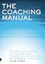 Coaching Manual: The Definitive Guide to the Process, Principles & Skills of Personal Coaching