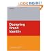 Designing Brand Identity: A Complete Guide to Creating, Building, and Maintaining Strong Brands