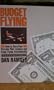 Budget Flying: How to Earn Your Private Pilot License and Enjoy Flying Economically