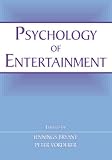 Psychology of Entertainment (Lea's Communication Series) (Lea's Communication Series) Psychology of Entertainment (Lea's Communication Series) (Lea's Communication Series)
