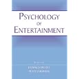 Psychology of Entertainment (Lea's Communication Series) (Lea's Communication Series)