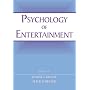 Psychology of Entertainment (Lea's Communication Series)