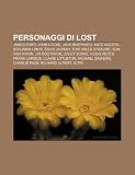 Personaggi di Lost: James Ford, John Locke, Jack Shephard, Kate Austen, Benjamin Linus, Sayid Jarrah, Tom, Miles Straume, Sun-Hwa Kwon (Italian Edition)