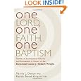 One Lord, One Faith, One Baptism: Studies in Christian Ecclesiastical And Ecumenism in Honor of J. Robert Wright by Marsha L. Dutton and Patrick Terrell Gray