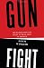 Gunfight: The Battle over the Right to Bear Arms in America