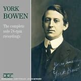 York Bowen: Complete Solo 78-RPM Recordings