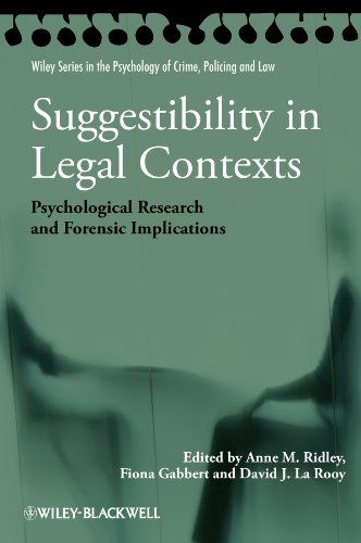 Suggestibility in Legal Contexts: Psychological Research and Forensic Implications (Wiley Series in Psychology of Crime, Policing and Law)