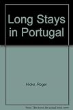 Long stays in Portugal : a complete, practical guide to living and working in Portugal