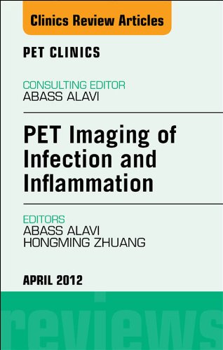 PET Imaging of Infection and Inflammation, An Issue of PET Clinics (The Clinics: Radiology)