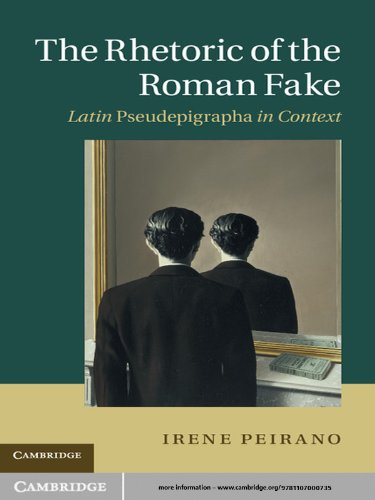 The Rhetoric of the Roman Fake: Latin Pseudepigrapha in Context