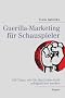Guerilla-Marketing f�r Schauspieler: 100 Tipps, wie Sie (fast) ohne Geld erfolgreicher werden