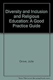 Diversity and inclusion and religious education : a good practice guide