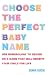 Choose the Perfect Baby Name: Use Numerology to Decide on a Name That Will Benefit Your Child for Life