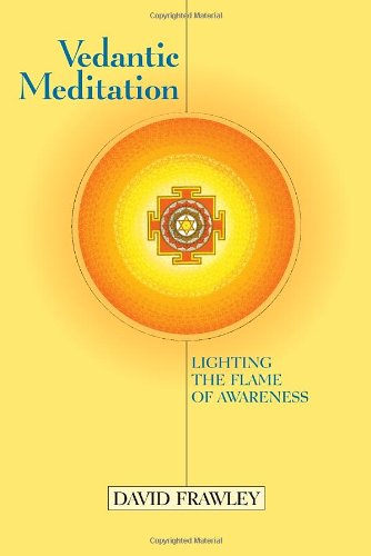 Vedantic Meditation: Lighting the Flame of Awareness