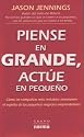 Piense en Grande, Acctue en Pequeno/ Think Big, Act Small: Como Las Companias Mas Rentables Mantienen El Espiritu De Los Pequenos Negocios Emprendedores (Spanish Edition)