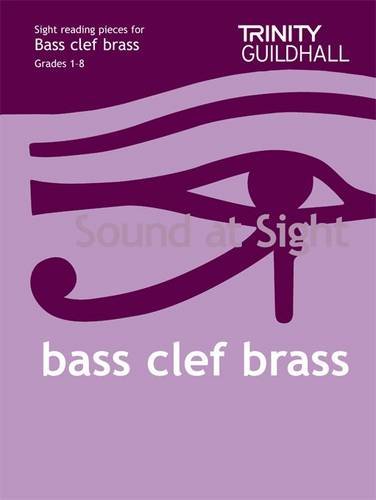 Sound at Sight Bass Clef Brass Grades 1-8: Sample Sight Reading Tests for Trinity Guildhall Examinations (Trinity Guildhall Scales & Arpeggios)