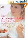 Das Schwangerschafts-Kochbuch. Die optimale Ern�hrung f�r Mutter und Baby