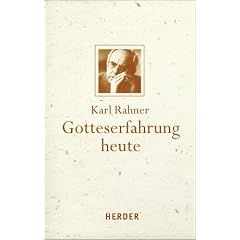 Gotteserfahrung heute: Mit einem Vorwort von Karl Kardinal Lehmann herausgegeben von Andreas R. Batlogg und Albert Raffelt