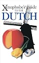 The Xenophobe's Guide to the Dutch (Xenophobe's Guides)