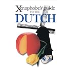 Xenophobe's Guide to the Dutch by Rodney Bolt