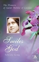 Smiles of God: The Flowers of St. Therese of Lisieux
